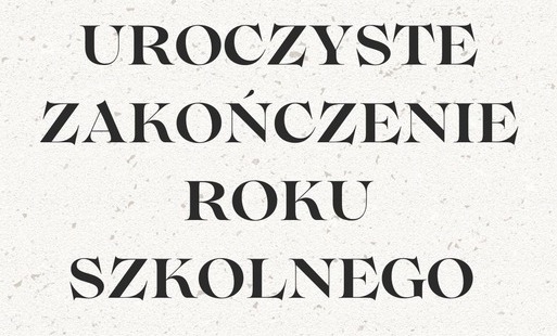 ZAKOŃCZENIE ROKU SZKOLNEGO 2024-2025